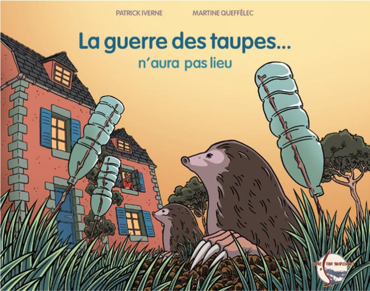 LA GUERRE DES TAUPES N'AURA PAS LIEU - QUEFFELEC/IVERNE - VIVRE TOUT SIMP