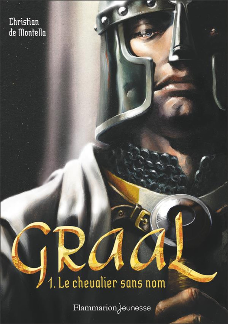 GRAAL T1 - VOL01 - LE CHEVALIER SANS NOM - MONTELLA C D. - FLAMMARION