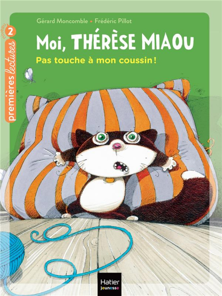 MOI, THERESE MIAOU - T10 - MOI, THERESE MIAOU - PAS TOUCHE A MON COUSSIN ! CP/CE1 6/7 ANS - MONCOMBLE/PILLOT - HATIER SCOLAIRE