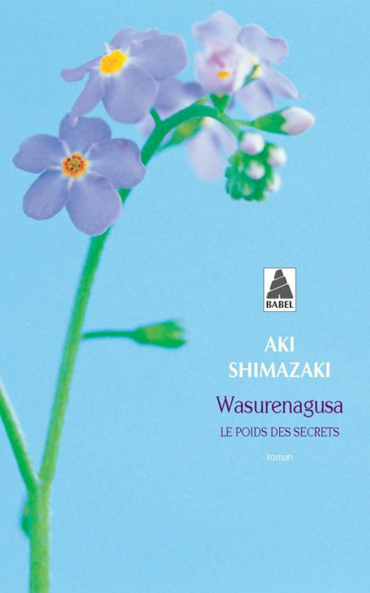 LE POIDS DES SECRETS T4 WASURENAGUSA BABEL 925. - SHIMAZAKI AKI - ACTES SUD