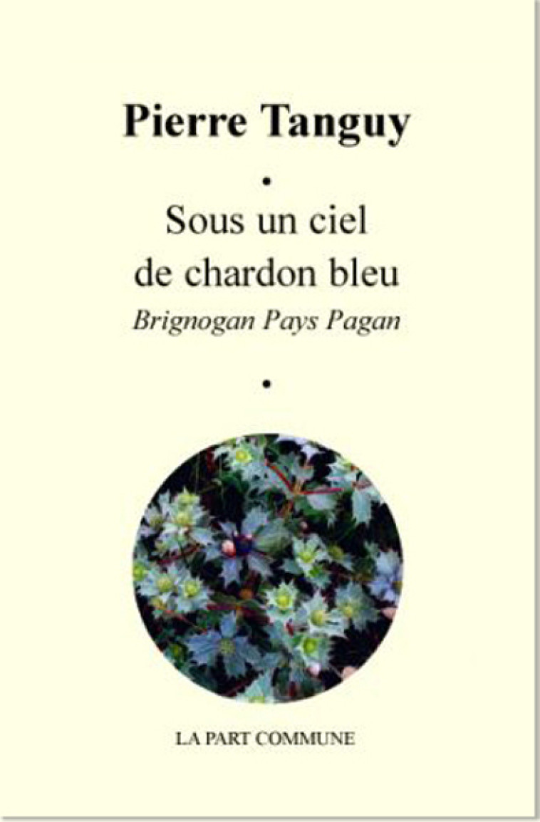 SOUS UN CIEL DE CHARDON BLEU - Pierre Tanguy - PART COMMUNE