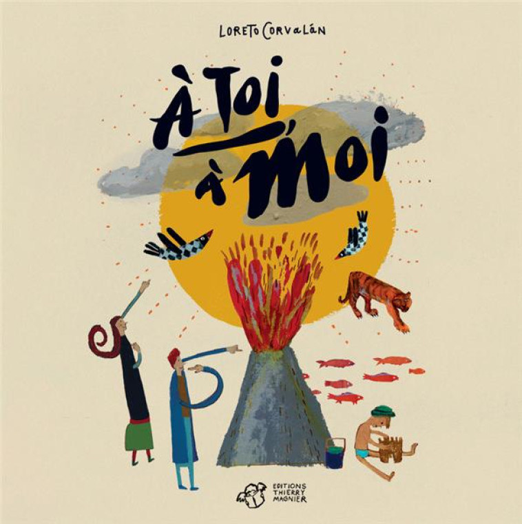 A TOI, A MOI - CORVALAN LORETO - THIERRY MAGNIER