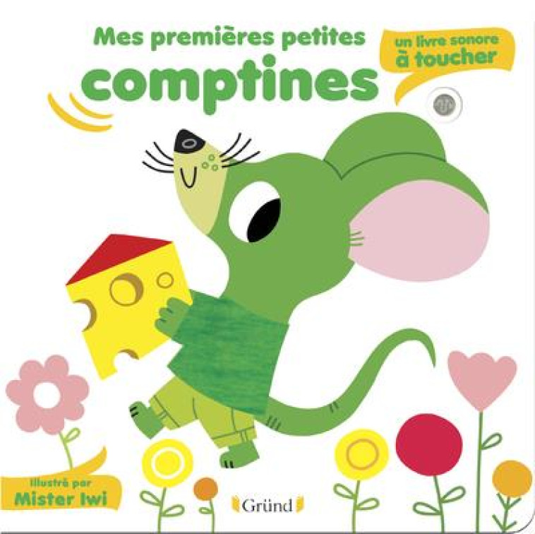 MES PETITES COMPTINES : UN LIVRE SONORE A TOUCHER - MR. IWI - GRUND