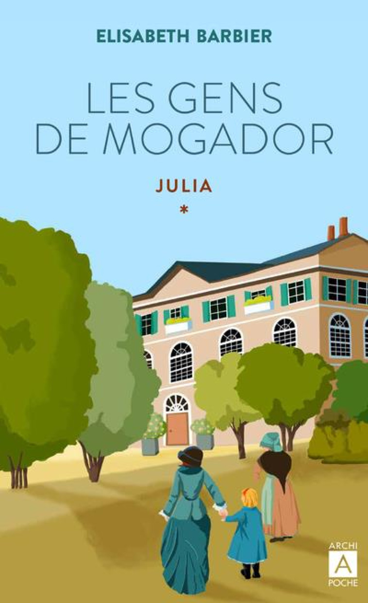 LES GENS DE MOGADOR. JULIA (T. 1) - BARBIER/ROUX - ARCHIPOCHE