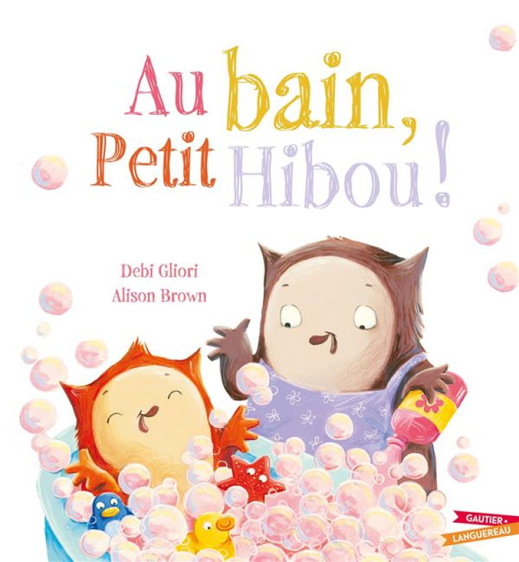 AU BAIN, PETIT HIBOU ! - ALISON/GLIORI - HACHETTE