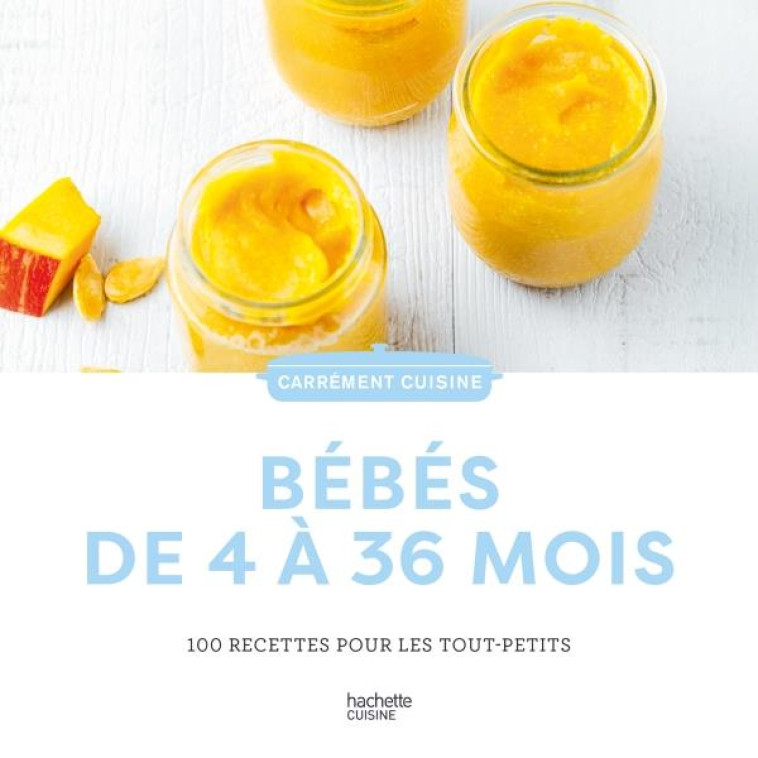 BEBES 100 RECETTES DE 4 A 36 MOIS - XXX - HACHETTE