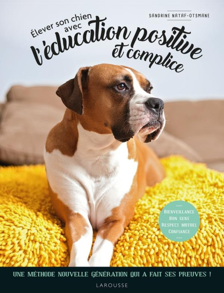 ELEVER SON CHIEN AVEC L'EDUCATION POSITIVE - NATAF-OTSMANE S. - LAROUSSE