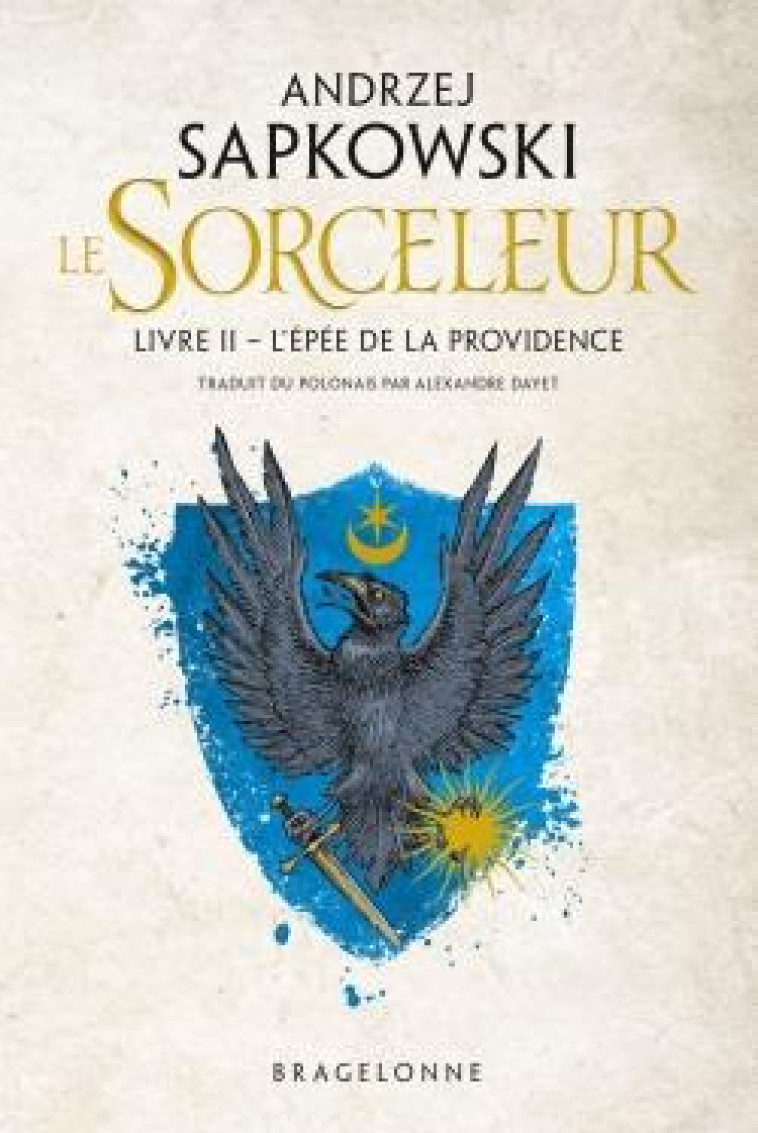 SORCELEUR, T2 : L'EPEE DE LA PROVIDENCE - SAPKOWSKI ANDRZEJ - BRAGELONNE