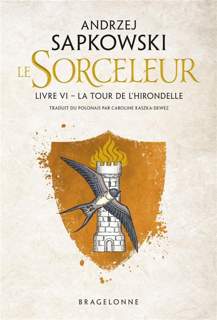 SORCELEUR, T6 : LA TOUR DE L'HIRONDELLE - SAPKOWSKI/GRAFFET - BRAGELONNE