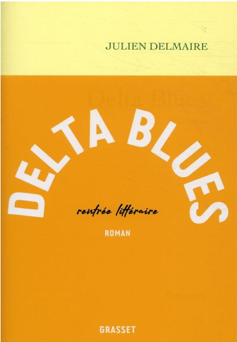 DELTA BLUES - ROMAN - DELMAIRE JULIEN - GRASSET