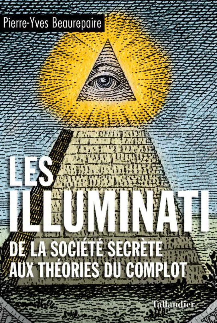 LA VERITABLE HISTOIRE DES ILLUMINATIS - BEAUREPAIRE P-Y. - TALLANDIER