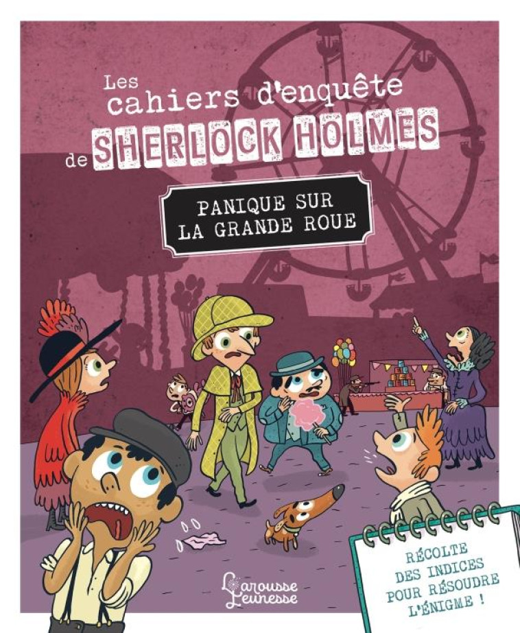 LES CAHIERS D'ENQUETE DE SHERLOCK HOLMES - PANIQUE SUR LA GRANDE ROUE ! - LEBRUN/MEHEE - LAROUSSE