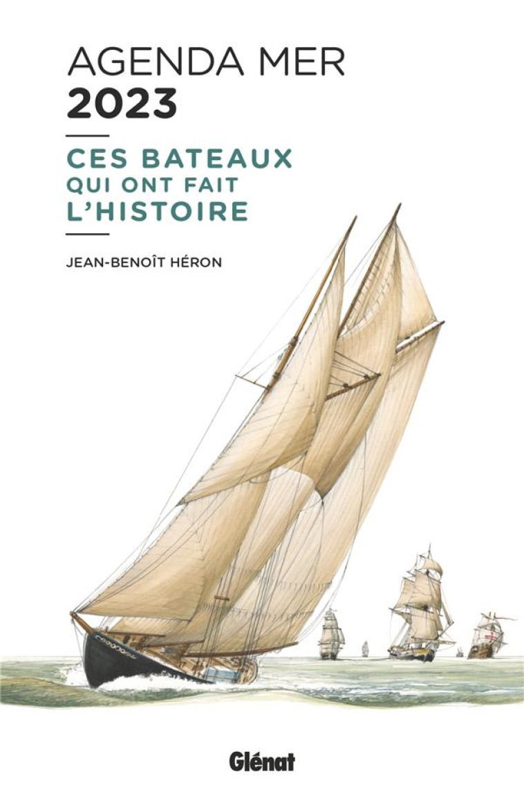 AGENDA MER 2023 CES BATEAUX QUI ONT FAIT L'HISTOIRE - HERON JEAN-BENOIT - NC