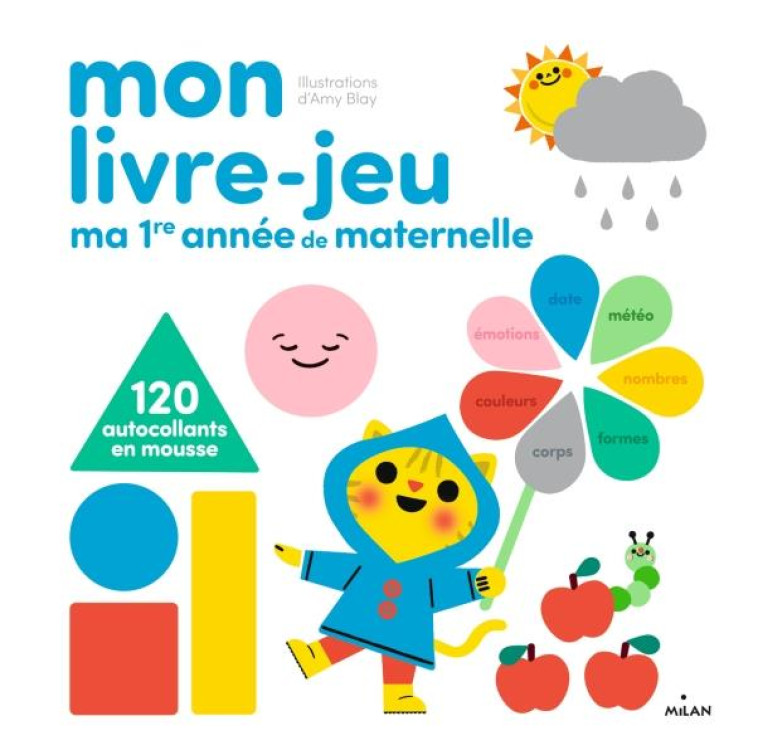 MON LIVRE-JEU : MA PREMIERE ANNEE DE MATERNELLE - BLAY AMY - MILAN