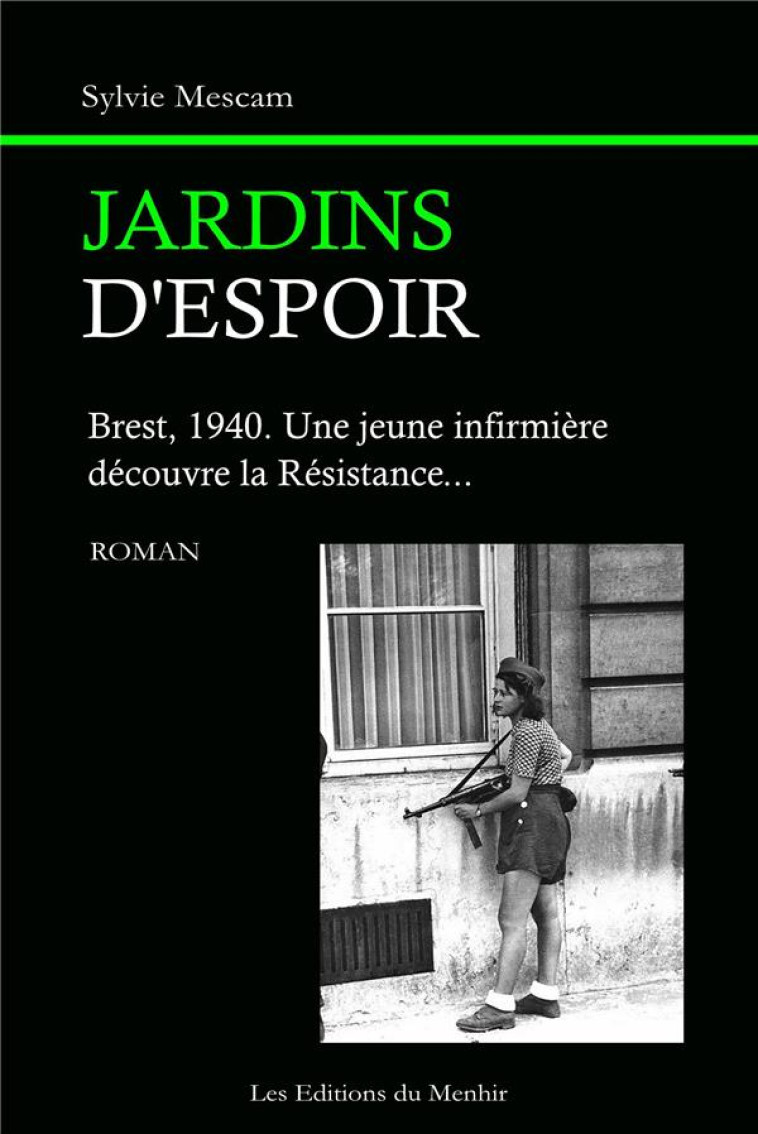 JARDINS D'ESPOIR - BREST, 1940. UNE JEUNE INFIRMIERE DECOUVRE LA RESISTANCE - MESCAM SYLVIE - DU MENHIR