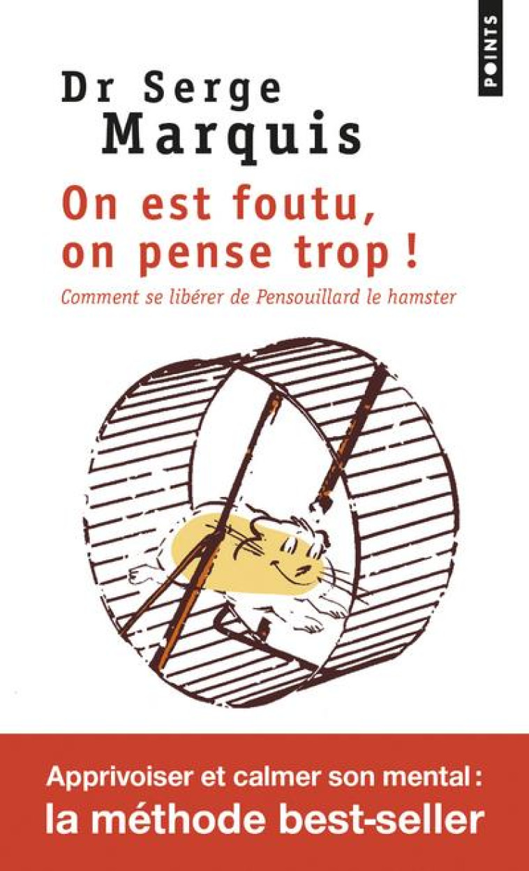 ON EST FOUTU, ON PENSE TROP !. COMMENT SE L IBERER DE PENSOUILLARD LE HAMSTER - MARQUIS SERGE - Points