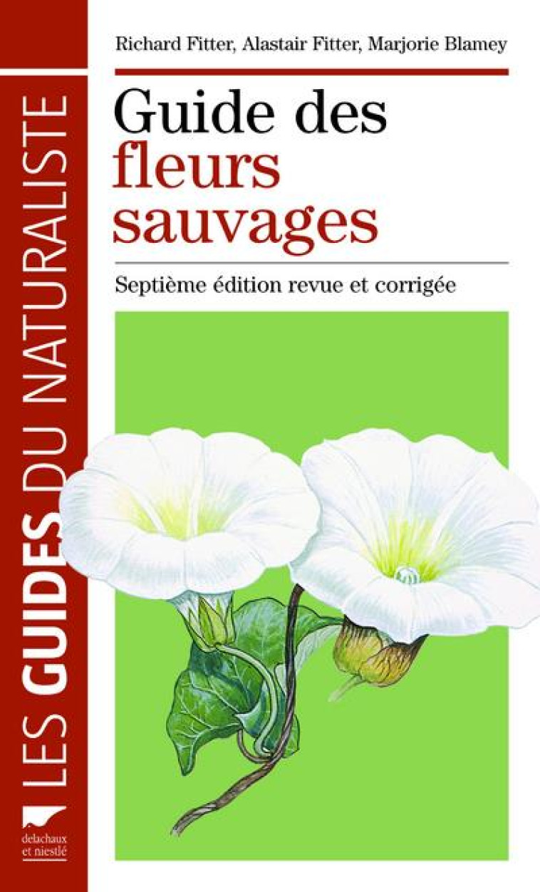 GUIDE DES FLEURS SAUVAGES. SEPTIEME EDITION REVUE ET CORRIGEE - FITTER/BLAMEY - DELACHAUX