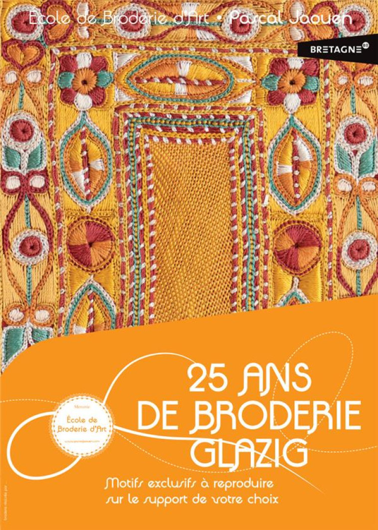 25 ANS DE BRODERIE GLAZIG - JAOUEN PASCAL - ECOLE BRODERIE