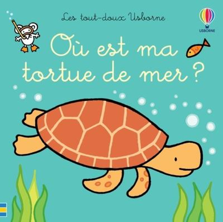 OU EST MA TORTUE DE MER ? - LES TOUT-DOUX USBORNE - LIVRE - WATT/WELLS/FIGG - NC