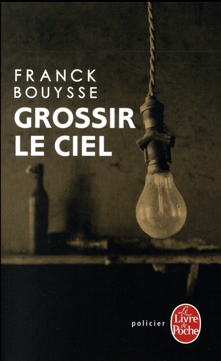 GROSSIR LE CIEL - BOUYSSE FRANCK - Le Livre de poche