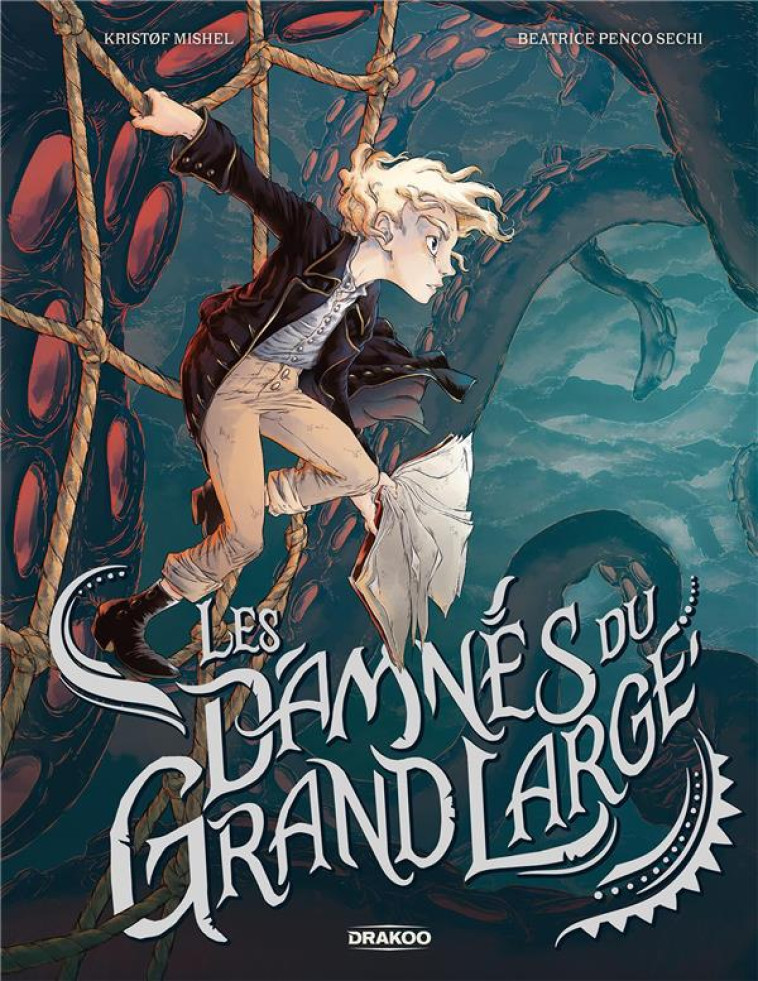 LES DAMNES DU GRAND LARGE - T01 - LES DAMNES DU GRAND LARGE - HISTOIRE COMPLETE - KRISTOF MISHEL - DRAKOO