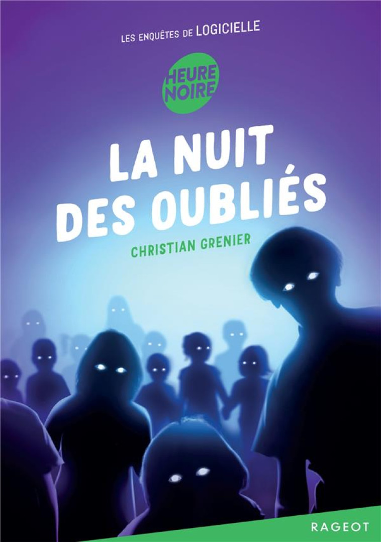 LES ENQUETES DE LOGICIELLE - T13 - LES ENQUETES DE LOGICIELLE - LA NUIT DES OUBLIES - GRENIER CHRISTIAN - RAGEOT