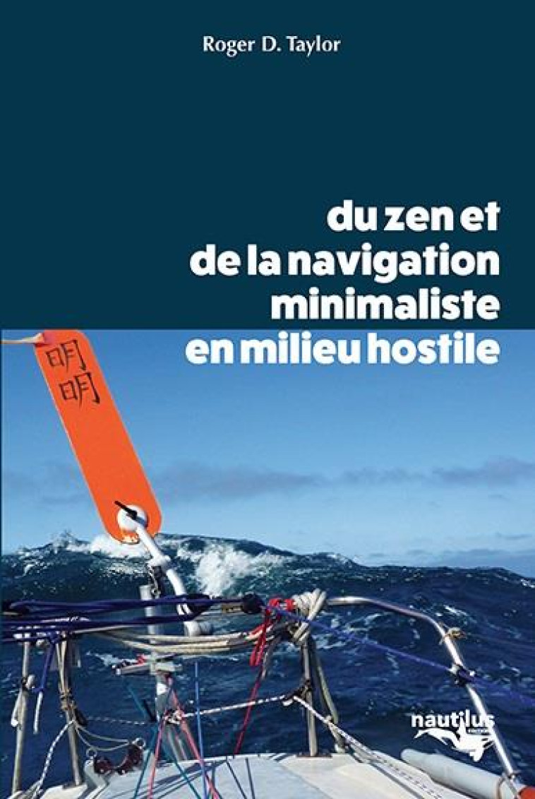 DU ZEN ET DE LA NAVIGATION MINIMALISTE EN MILIEU HOSTILE - AU RYTHME DE LA HOULE - OTTENWAELTER , ANDLA - NAUTILUS MEDIAS