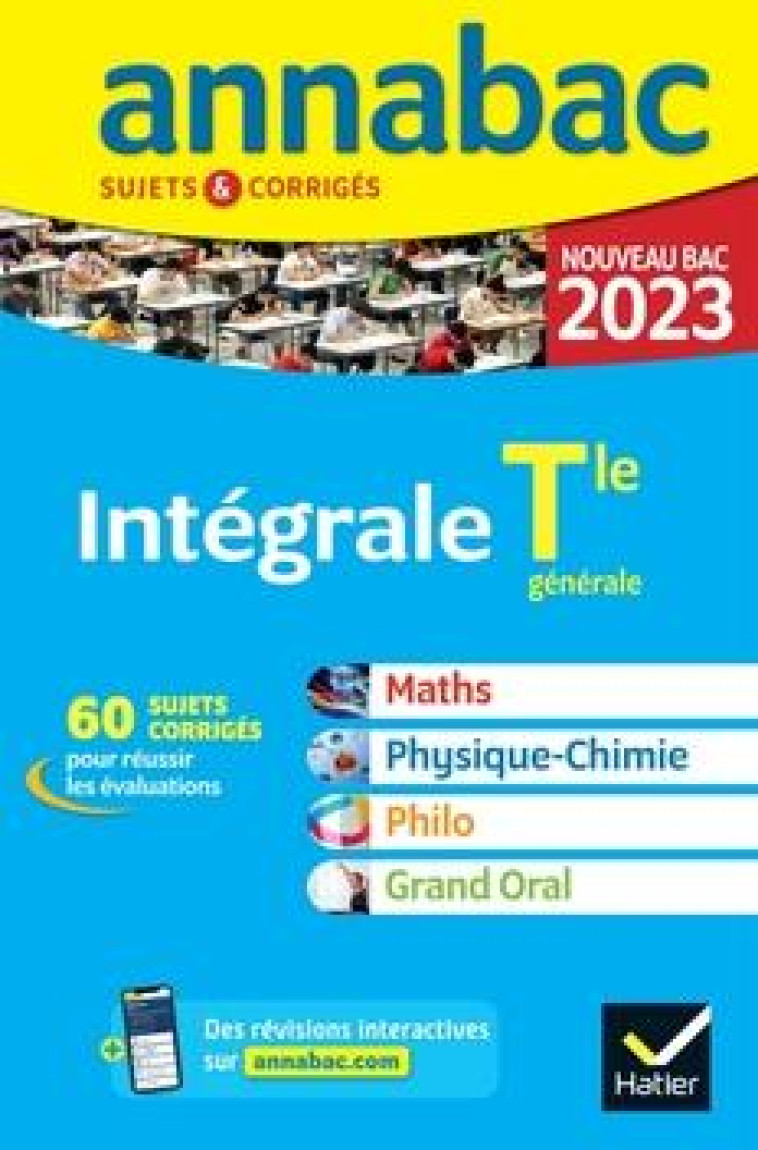 ANNALES DU BAC ANNABAC 2023 L'INTEGRALE TLE MATHS, PHYSIQUE-CHIMIE, PHILO, GRAND ORAL - TOUS LES OUT - XXX - HATIER SCOLAIRE