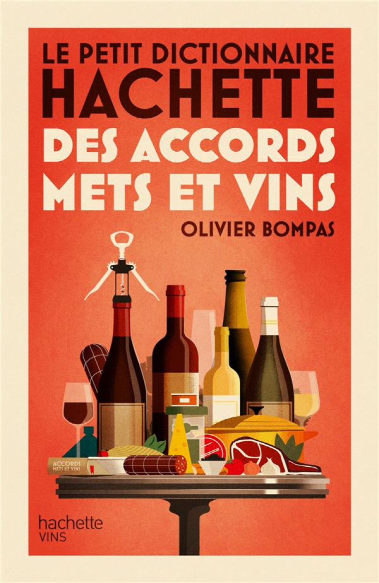 DICTIONNAIRE DES ACCORDS METS ET VINS - BOMPAS OLIVIER - HACHETTE