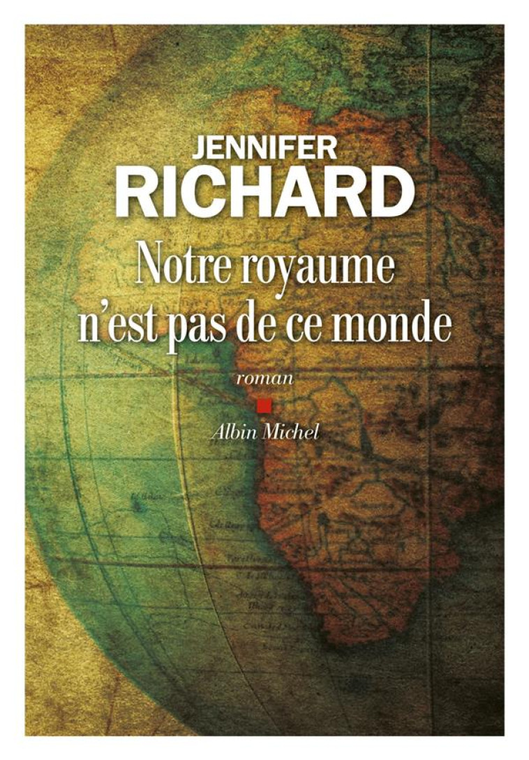 NOTRE ROYAUME N'EST PAS DE CE MONDE - RICHARD JENNIFER - ALBIN MICHEL