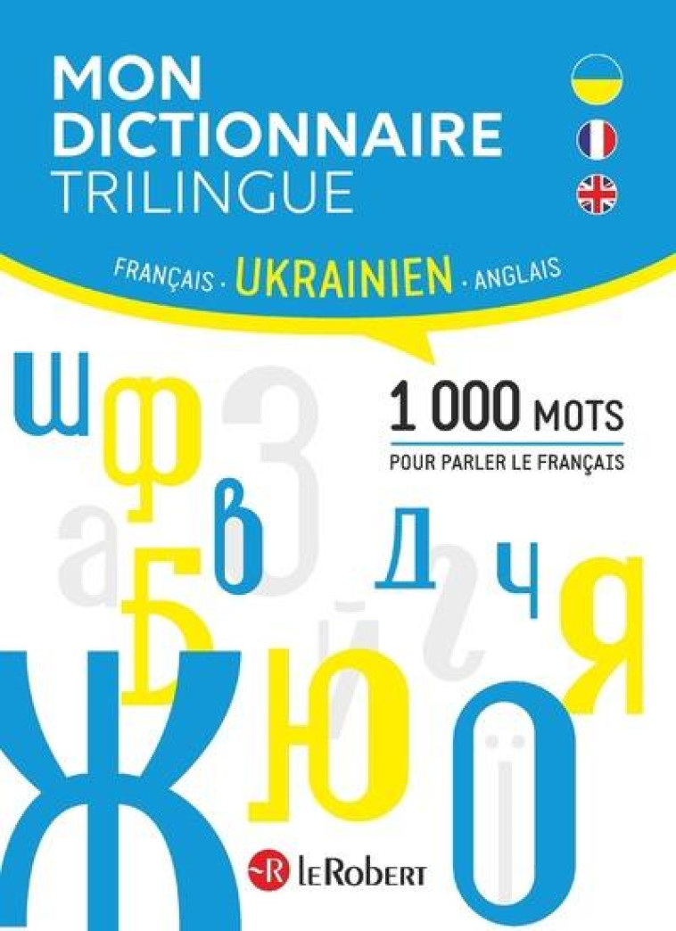 MON DICTIONNAIRE TRILINGUE FRANCAIS, ANGLAIS, UKRAINIEN - COLLECTIF - LE ROBERT