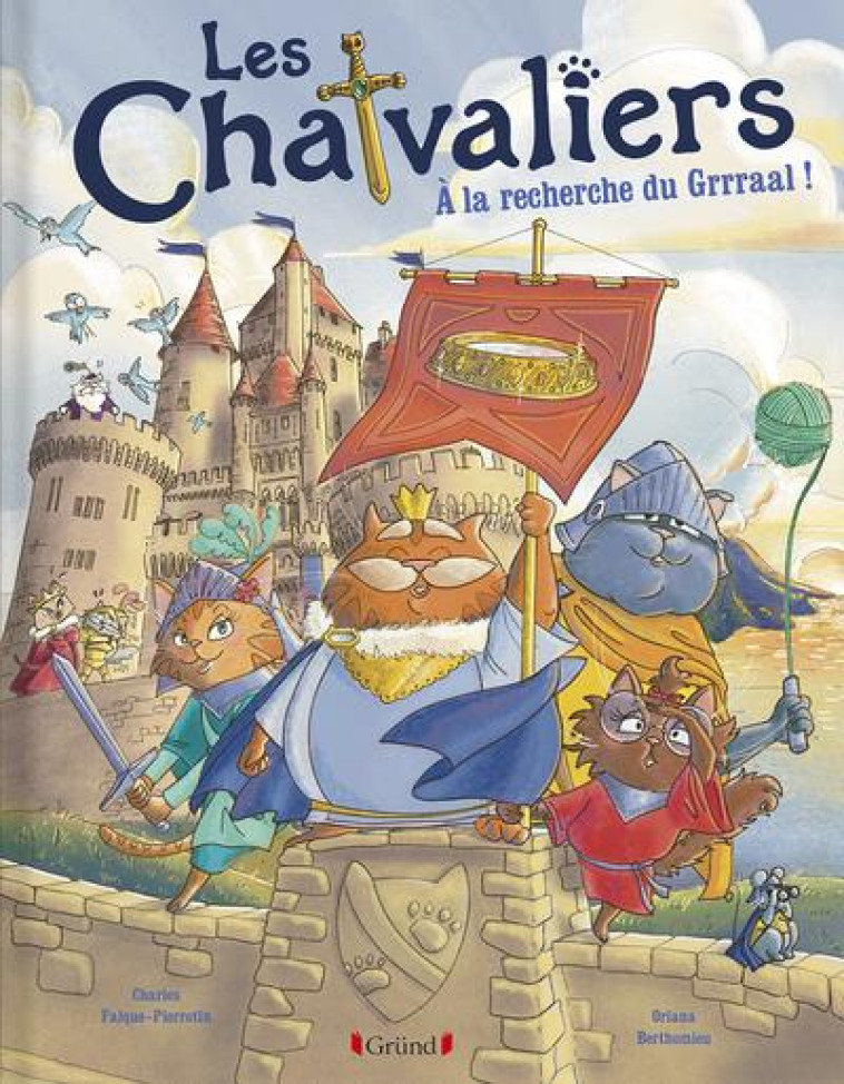 LES CHATVALIERS A LA RECHERCHE DU GRRRAAL - TOME 1 - BERTHOMIEU - GRUND