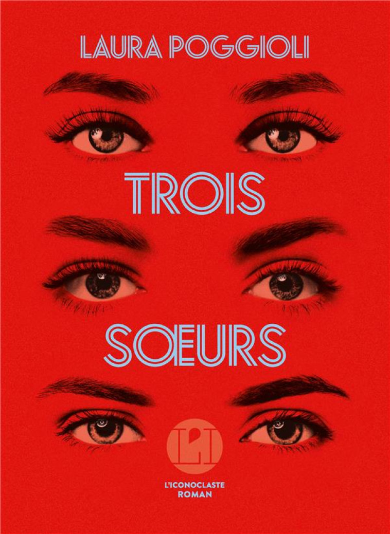 TROIS SOEURS - POGGIOLI LAURA - ICONOCLASTE