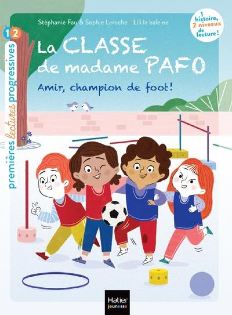 LA CLASSE DE MADAME PAFO - T05 - LA CLASSE DE MADAME PAFO -  AMIR, CHAMPION DE FOOT - CP 6/7 ANS - FAU/LAROCHE - HATIER SCOLAIRE