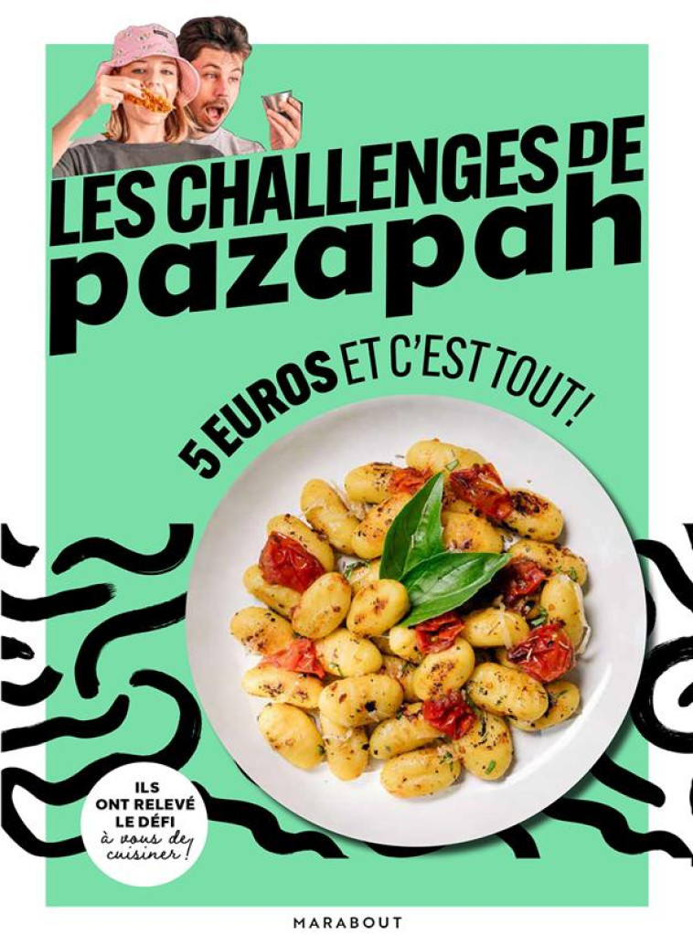 CHALLENGE EN CUISINE AVEC  PAZAPAH - 30 RECETTES ETUDIANTS A MOINS DE 5? - PAZAPAH - MARABOUT