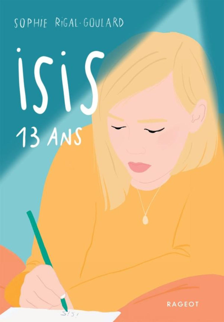 ISIS, 13 ANS - RIGAL-GOULARD SOPHIE - RAGEOT