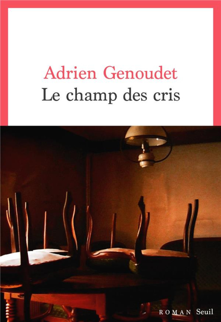 LE CHAMP DES CRIS - GENOUDET ADRIEN - SEUIL