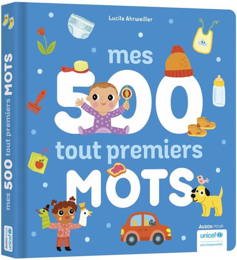 IMAGIER DES TOUT-PETITS - MES 500 TOUT PREMIERS MOTS - AHRWEILLER LUCILE - PHILIPPE AUZOU