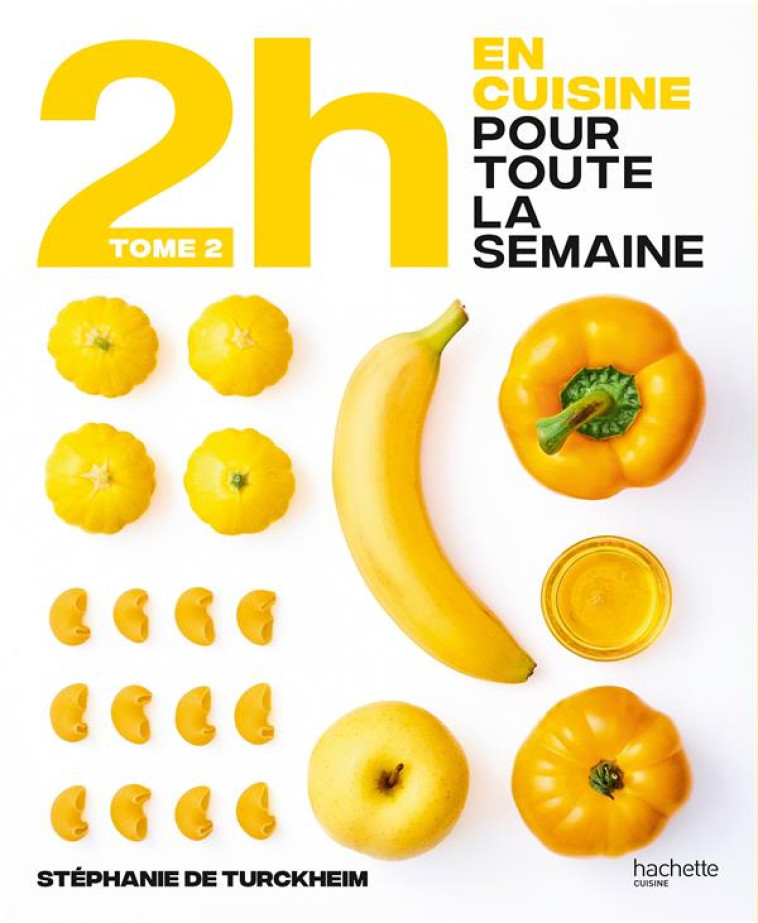 EN 2H JE CUISINE POUR TOUTE LA SEMAINE TOME 2 - 80 REPAS FAIT MAISON, SANS GACHIS ET AVEC DES PRODUI - TURCKHEIM STEPHANIE - HACHETTE