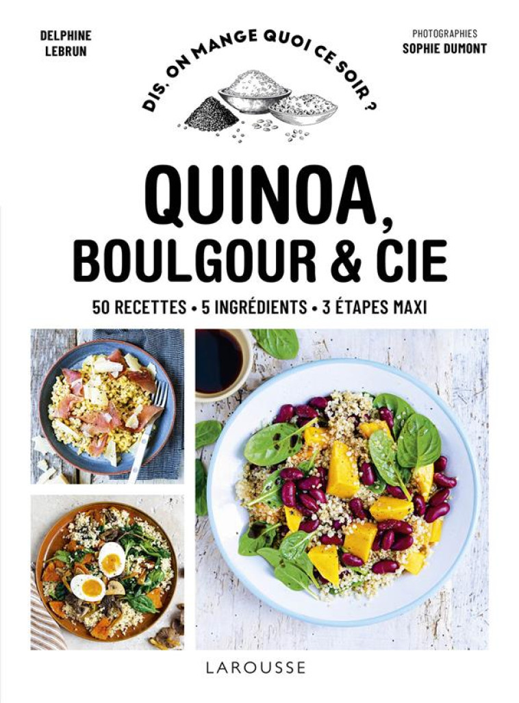 QUINOA, BOULGOUR & AUTRES CEREALES - LEBRUN-D+DUMONT-S - LAROUSSE