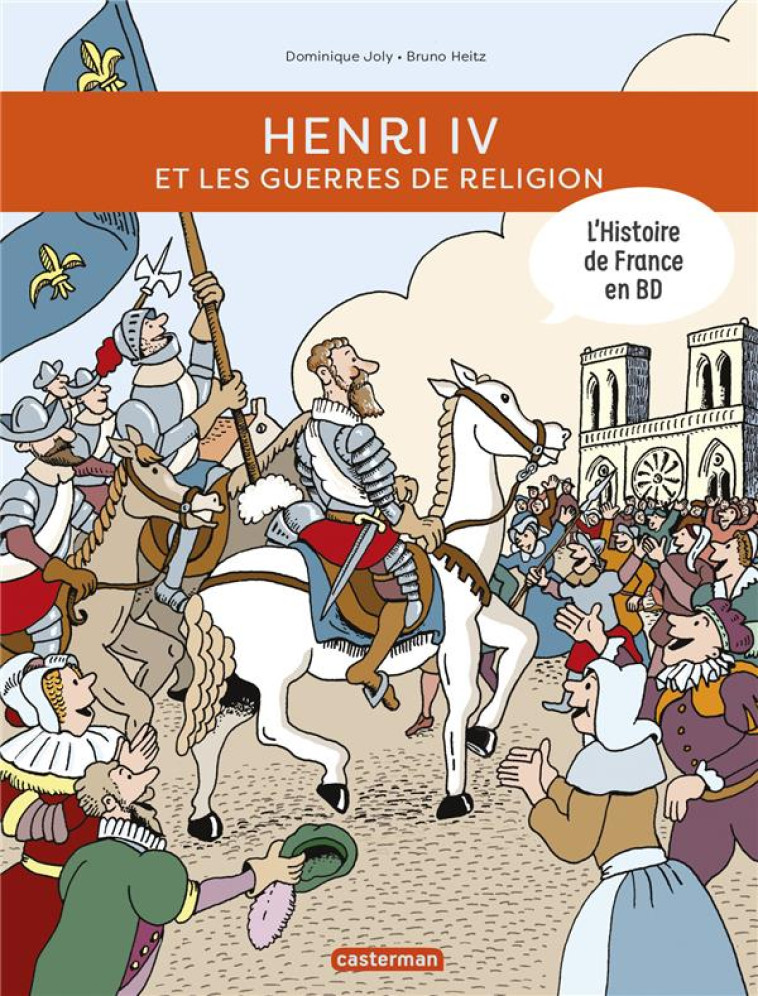 L'HISTOIRE DE FRANCE EN BD - HENRI IV ET LES GUERRES DE RELIGION - JOLY/HEITZ - CASTERMAN