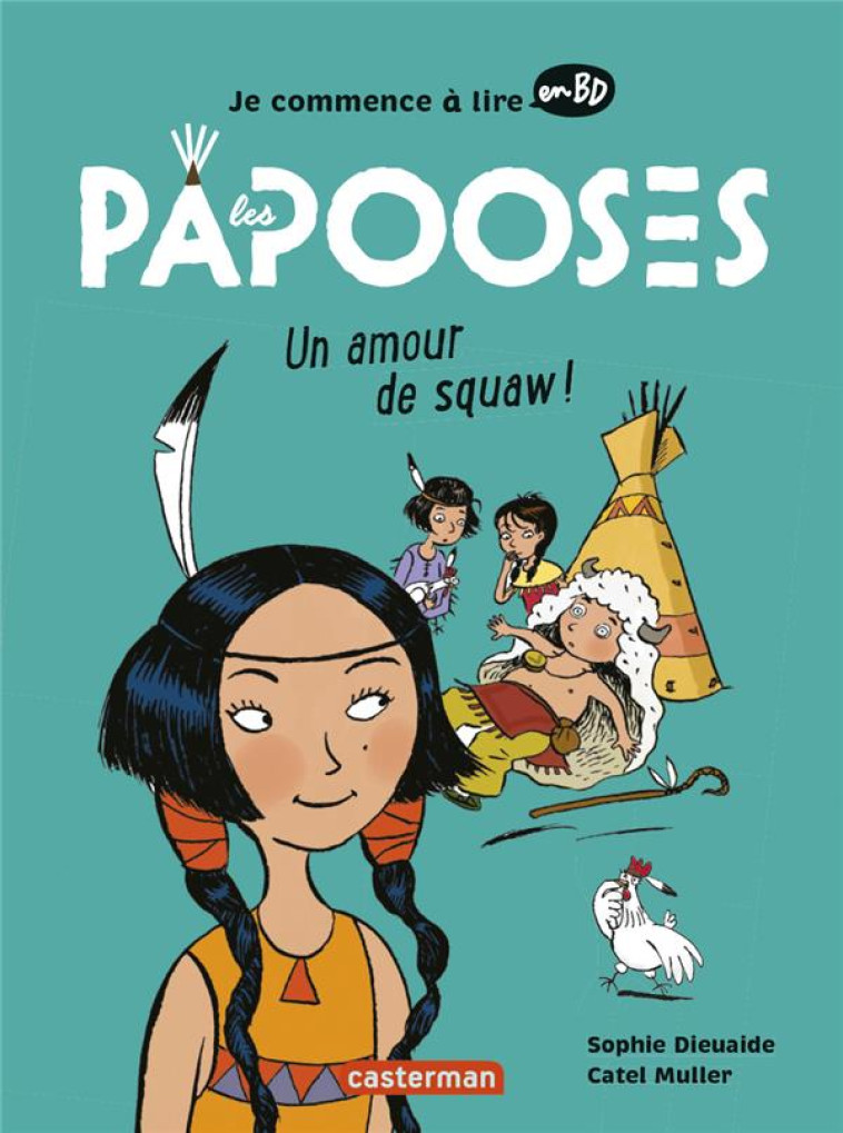 JE COMMENCE A LIRE EN BD - LES PAPOOSES - UN AMOUR DE SQUAW - DIEUAIDE/MULLER - CASTERMAN