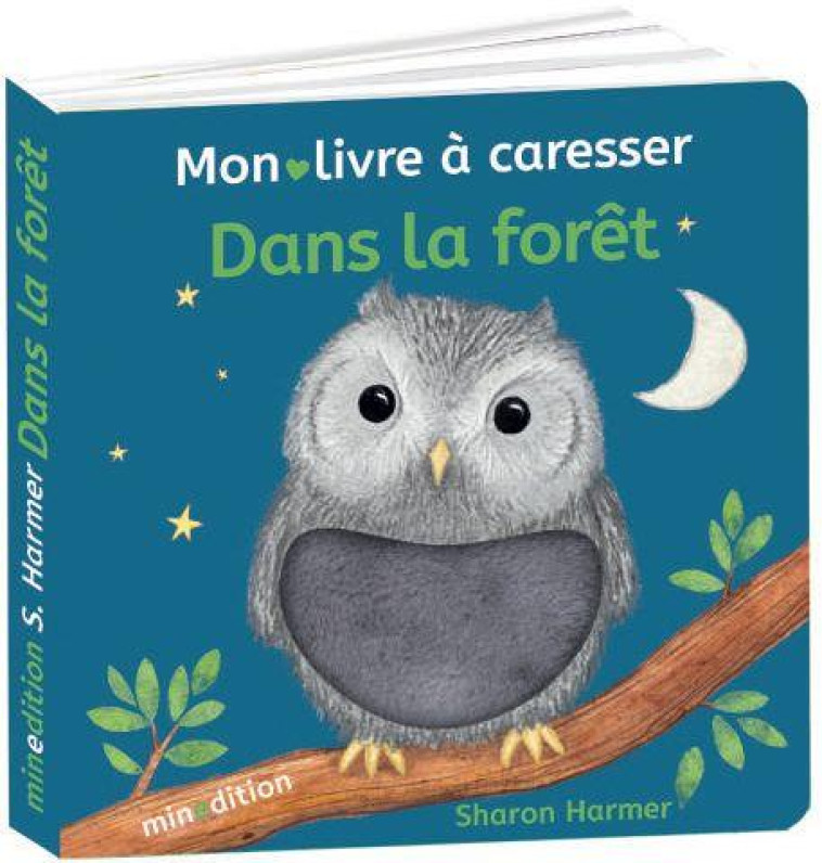 DANS LA FORET - MON LIVRE A CARESSER - HARMER SHARON - MINEDITION