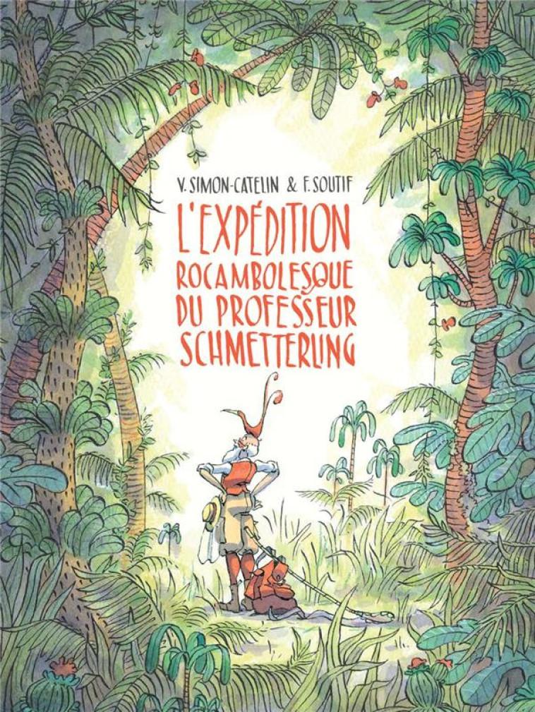 L'EXPEDITION ROCAMBOLESQUE DU PROFESSEUR SCHMETTERLING - SOUTIF/SIMON-CATELIN - KALEIDOSCOPE