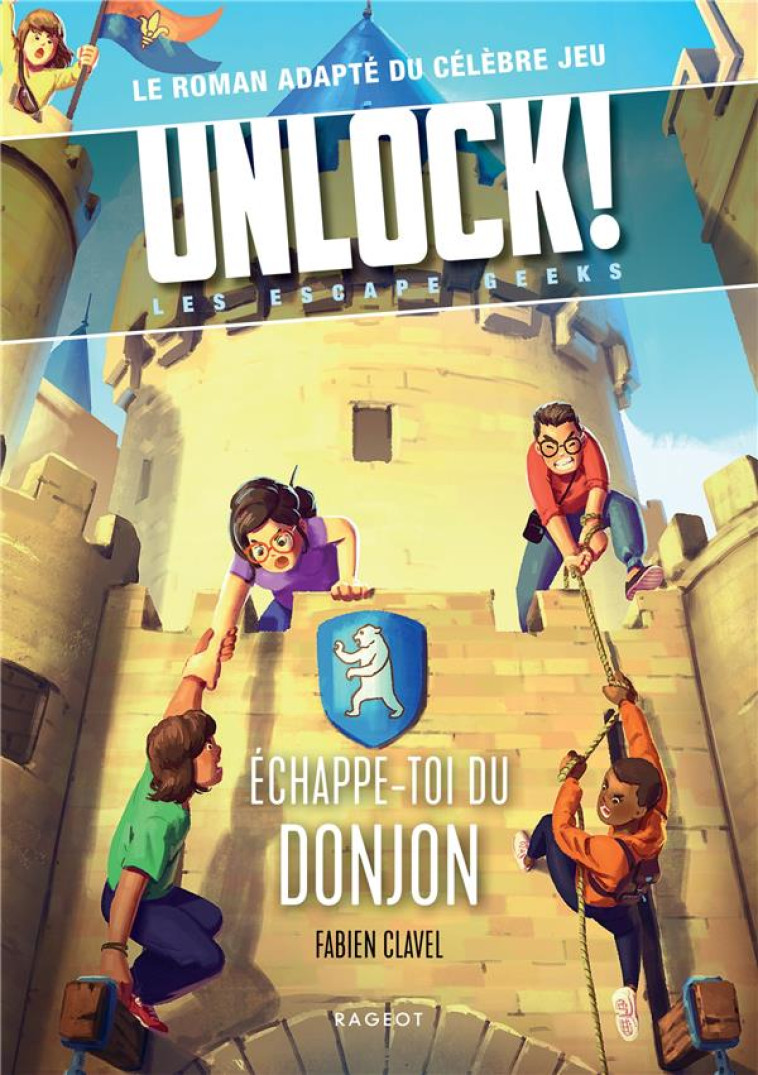 UNLOCK ! - T04 - UNLOCK! LES ESCAPE GEEKS - ECHAPPE-TOI DU DONJON ! - CLAVEL FABIEN - RAGEOT