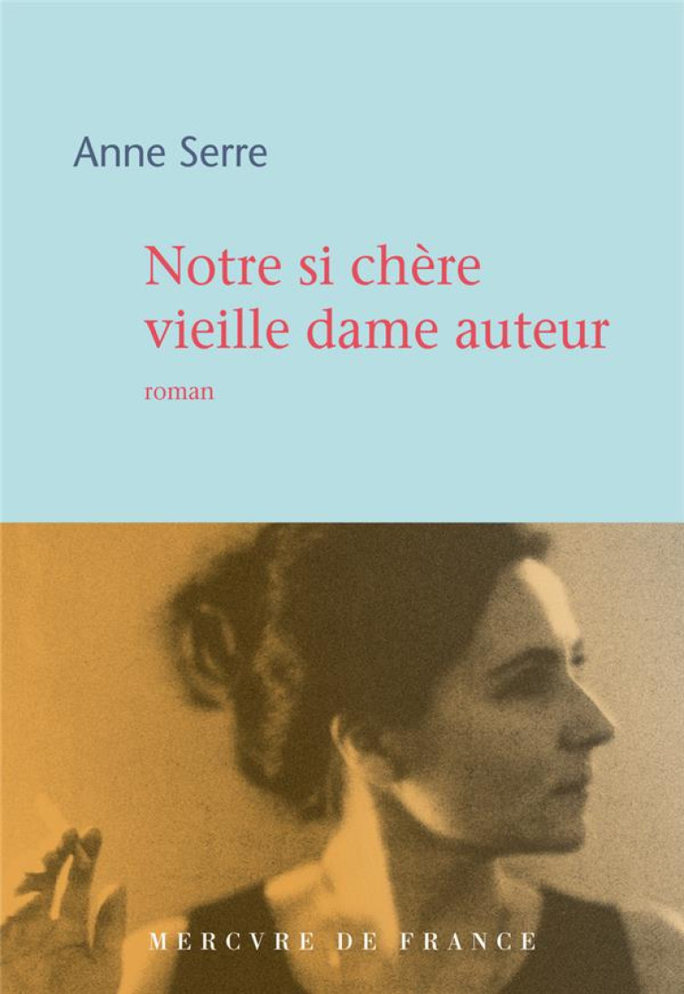 NOTRE SI CHERE VIEILLE DAME AUTEUR - SERRE ANNE - MERCURE DE FRAN