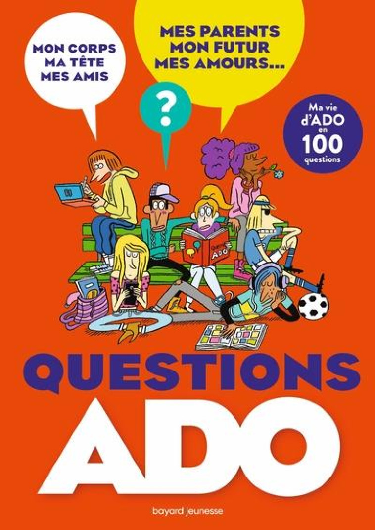 QUESTIONS ADO. L'ADOLESCENCE EN 100 QUESTIONS - SZAPIRO-MANOUKIAN - BAYARD JEUNESSE