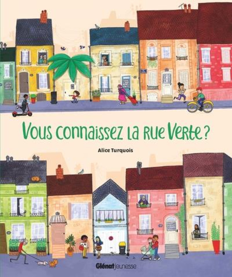 VOUS CONNAISSEZ LA RUE VERTE ? - TURQUOIS ALICE - GLENAT