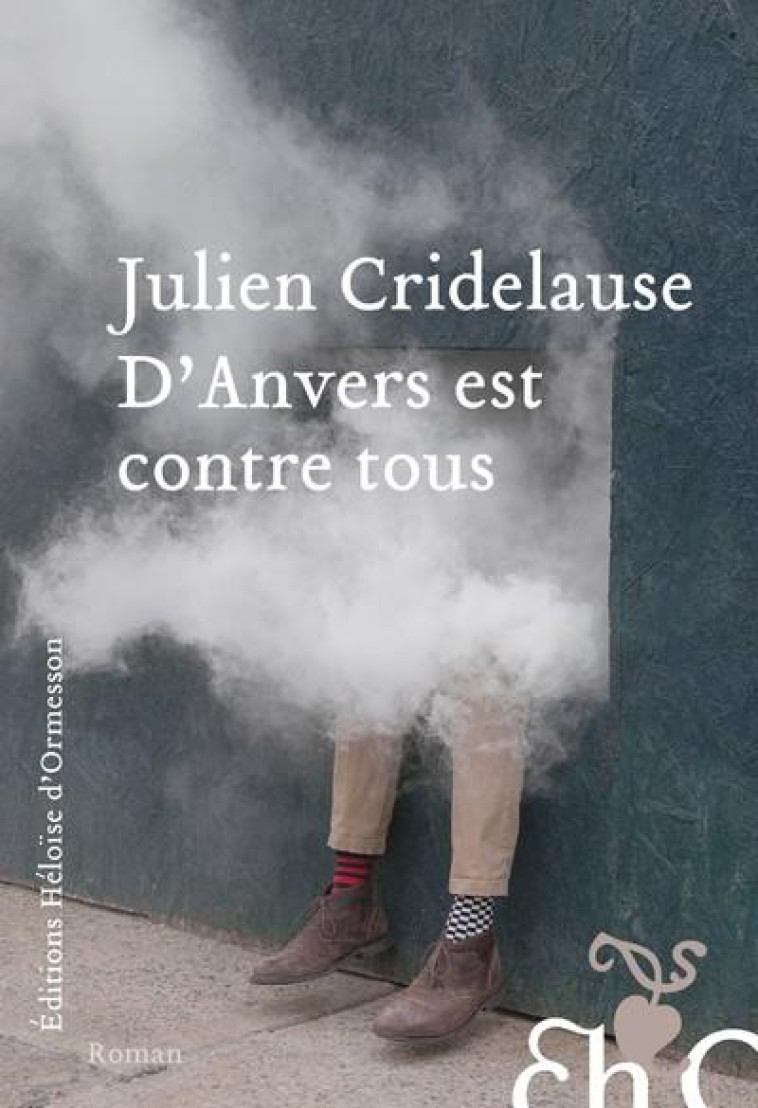 D'ANVERS EST CONTRE TOUS - CRIDELAUSE JULIEN - H D ORMESSON