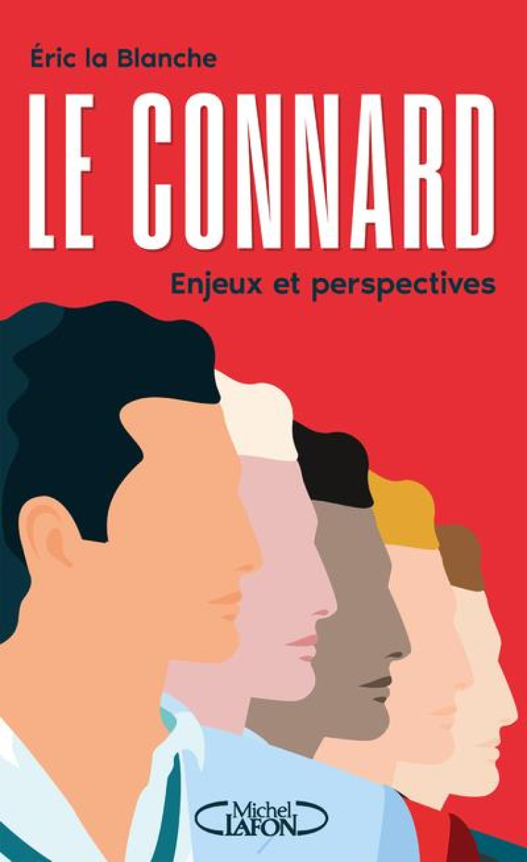 LE CONNARD - LA BLANCHE ERIC - MICHEL LAFON